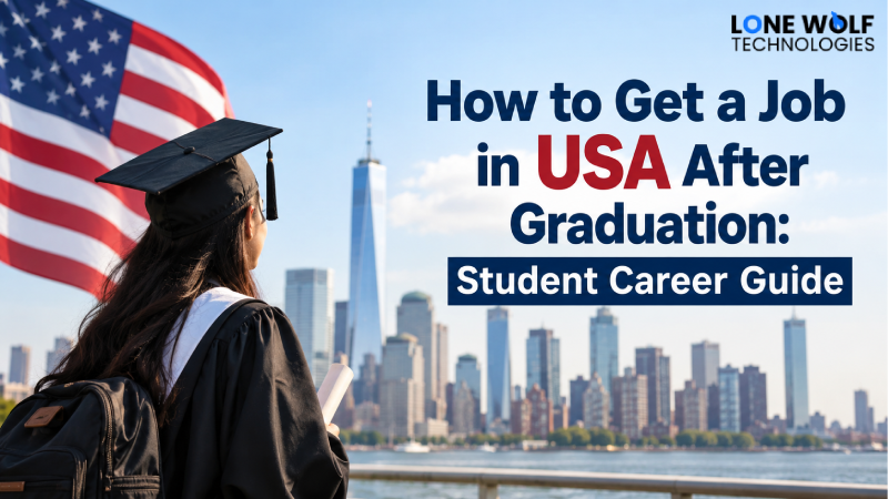 How to Get a Job in USA After Graduation: Student Career Guide How to Get a Job in USA After Graduation: Student Career Guide